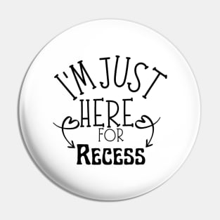 I'm Just Here For Recess Pin