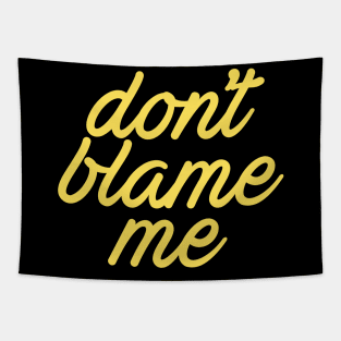 Dont Blame Me Cool Creative Beautiful Typography Design Tapestry