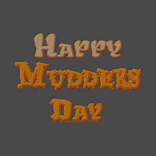 Happy Mudders Day T-Shirt