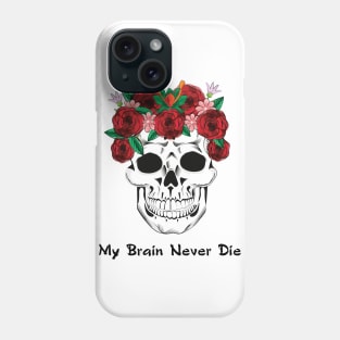 My Brain Never Die! Phone Case