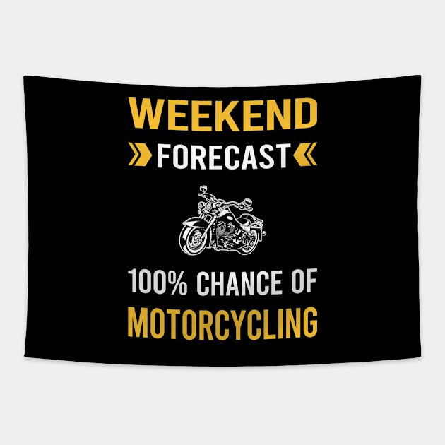 Weekend Forecast Motorcycling Motorcycle Motorbike Motorbiker Biker Tapestry by Good Day