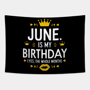 June Is My Birthday - Yes, The Whole Month Tapestry