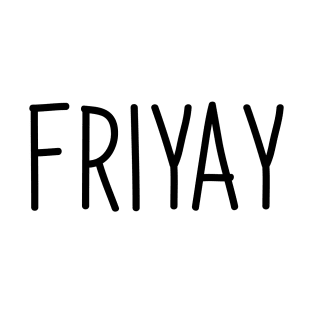 FriYay! T-Shirt