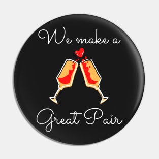 We Make A Great Pair Pin