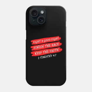 Fight A Good Fight, Finish the Race, Keep The Faith | Bible Verse Typography Phone Case