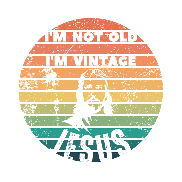 Im Not Old I'm Vintage (Jesus) by Grace Debussy