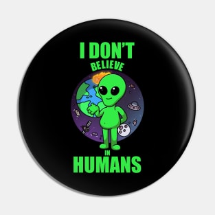 I Don’t Believe In Humans Pin