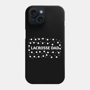 Lacrosse dad , Gift for Lacrosse players Phone Case