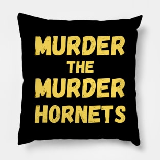 Murder The Murder Hornets Pillow