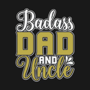 Badass Dad And Uncle T-Shirt