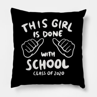 Senior 2020 - This Girl Is Done With School Pillow