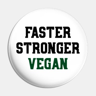 Faster Stronger Vegan Pin