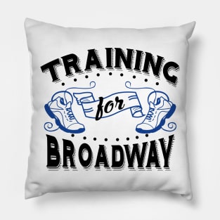 Training For Broadway Pillow