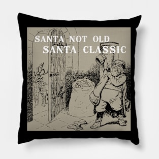 SANTA NOT OLD SANTA CLASSIC Pillow