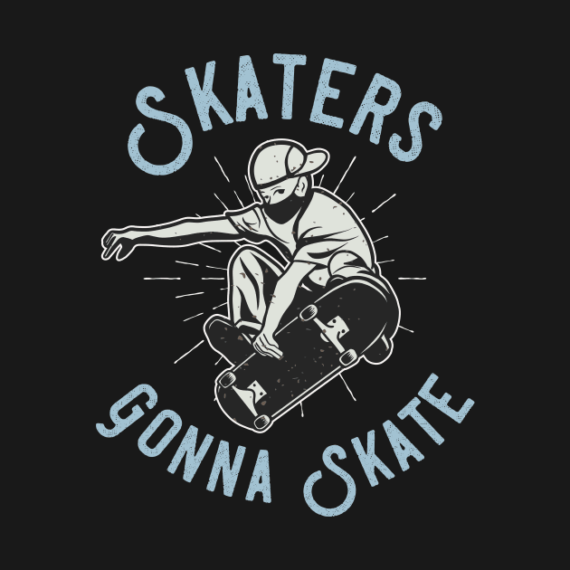 Skaters Gonna Skate by Foxxy Merch