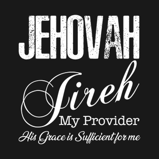 Jehovah Jireh, my Provider, Christian store, Christian gifts T-Shirt