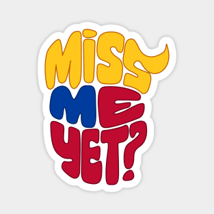 Miss Me Yet Donald Trump Magnet