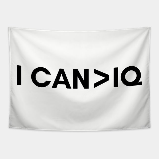 I can is greater than IQ Tapestry by Stupid Coffee Designs