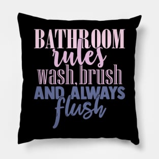 Bathroom Rules Wash Brush Always Flush Pillow