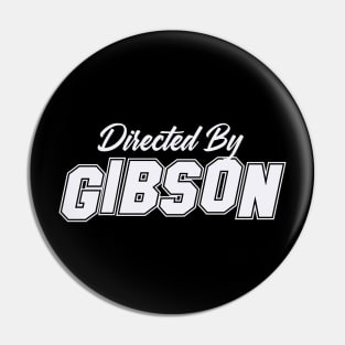 Directed By GIBSON, GIBSON NAME Pin