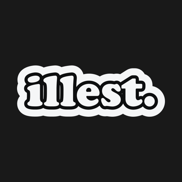 Illest by themodestworm