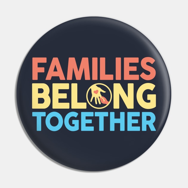 Families Belong Together Pin by TextTees