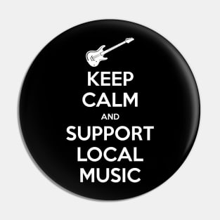 Keep Calm and Support Local Music Pin