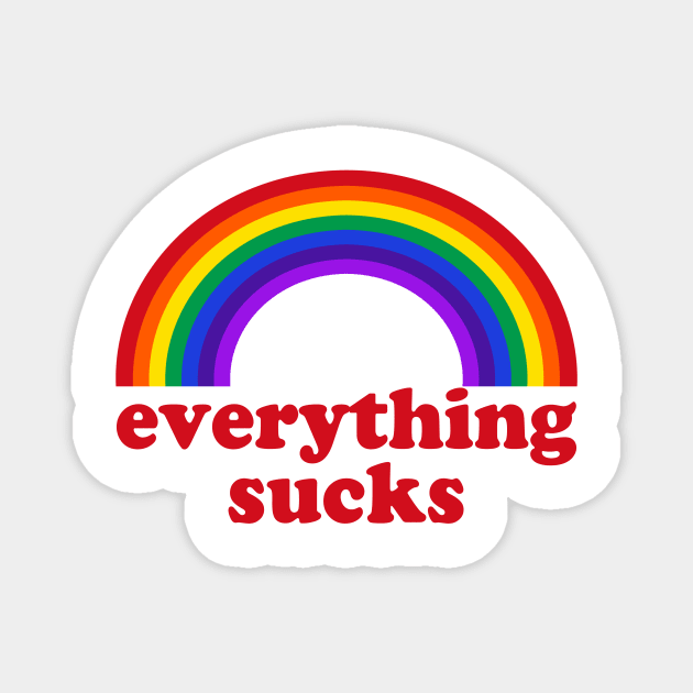 Everything Sucks Magnet by CeeGunn