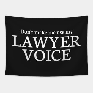 Don't make me use my lawyer voice Tapestry
