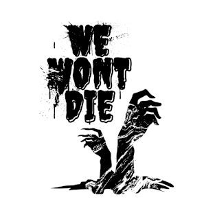 We Won't Die T-Shirt