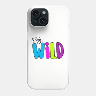 stay wild Phone Case