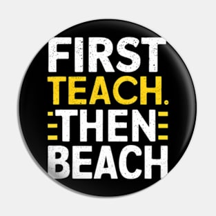 First Teach Then Beach  Teacher Off Duty Summer Break Pin