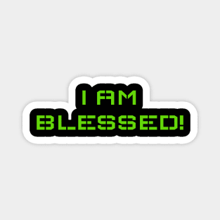 I am Blessed! Magnet