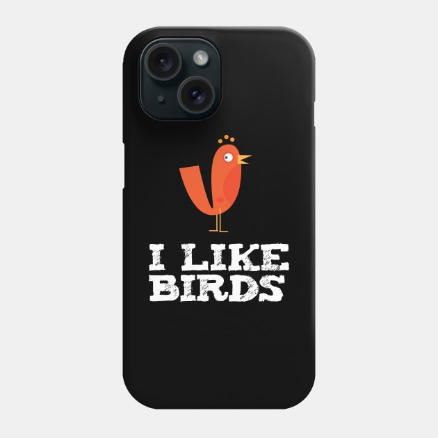 I Like Birds Phone Case by teweshirt