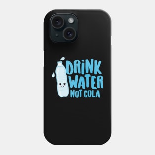 Drink Water Not Cola Phone Case