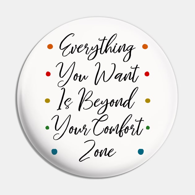 Everything you want is beyond your comfort zone, Self growth Pin by FlyingWhale369