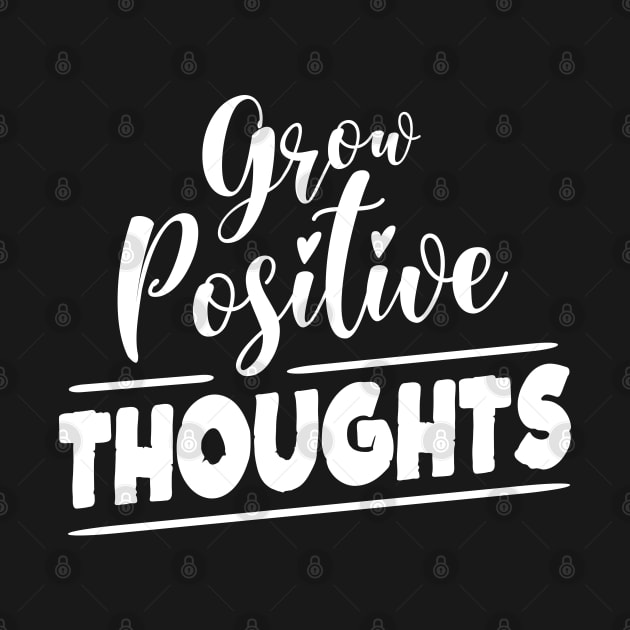 Grow Positive Thoughts Apparel by FlyingWhale369