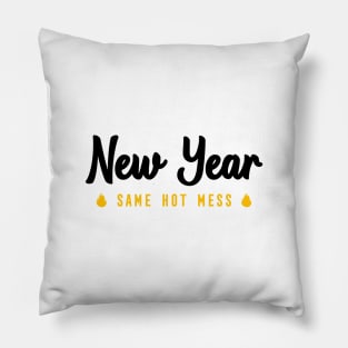 NEW YEAR SAME HOT MESS Pillow