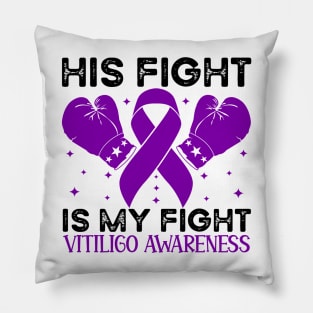 His Fight is My Fight Vitiligo Awareness Pillow