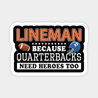 Lineman Because Quarterbacks Need Heroes Football Linemen Magnet