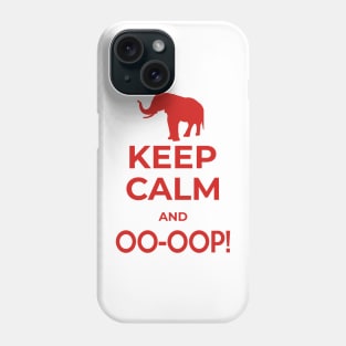Keep Calm and Oo-Ooop Phone Case