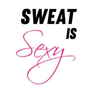 Sweat Is Sexy T-Shirt