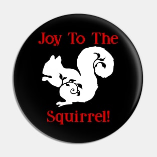 Joy To The Squirrel Christmas Humor Pin