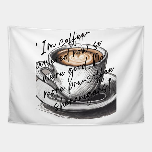 I'm coffee-powered now Tapestry by HTA DESIGNS