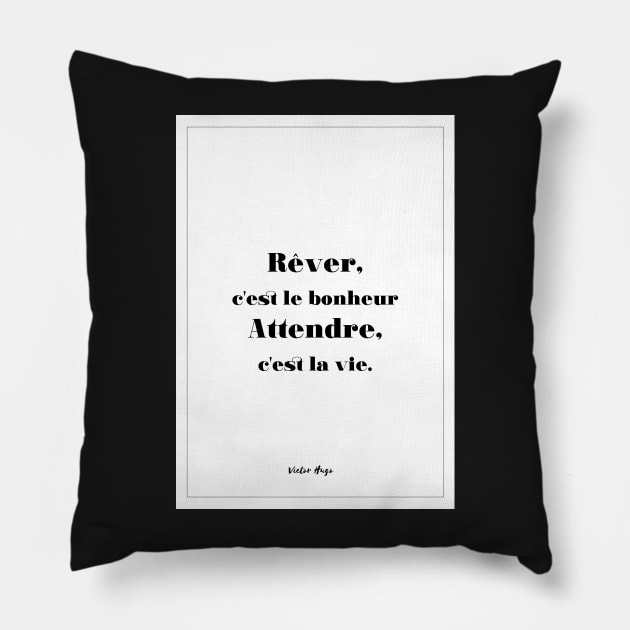 Victor Hugo - Quotes -Victor Hugo - Quotes - Dreaming is happiness Waiting is life Pillow by Labonneepoque