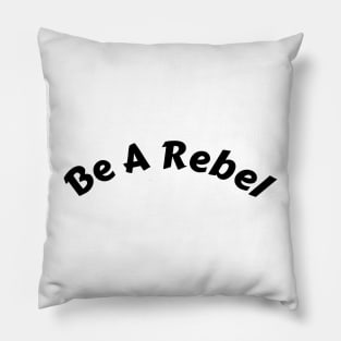 "Motivational Tee: Be A Rebel that Ignites Passion and Drives Transformation" Pillow