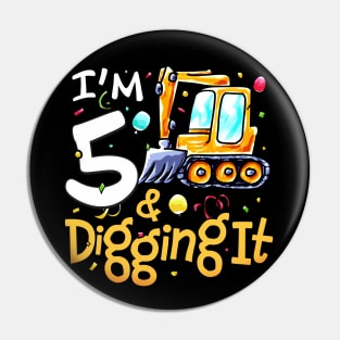 I'm 5 and Digging It 5th Birthday Construction Truck Boy Pin