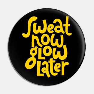 Sweat Now, Glow Later - Gym Workout Fitness Motivation Quote (Yellow) Pin