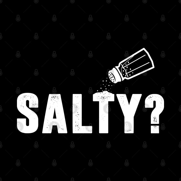 Salty? by TextTees