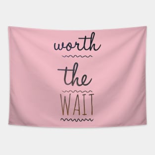 Worth waiting Tapestry